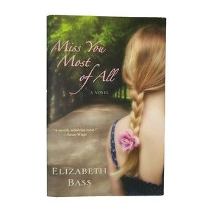 Elizabeth Bass "Miss You Most of All" Book First Hardcover 2010 Kensington Book